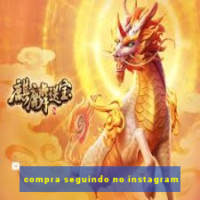 compra seguindo no instagram